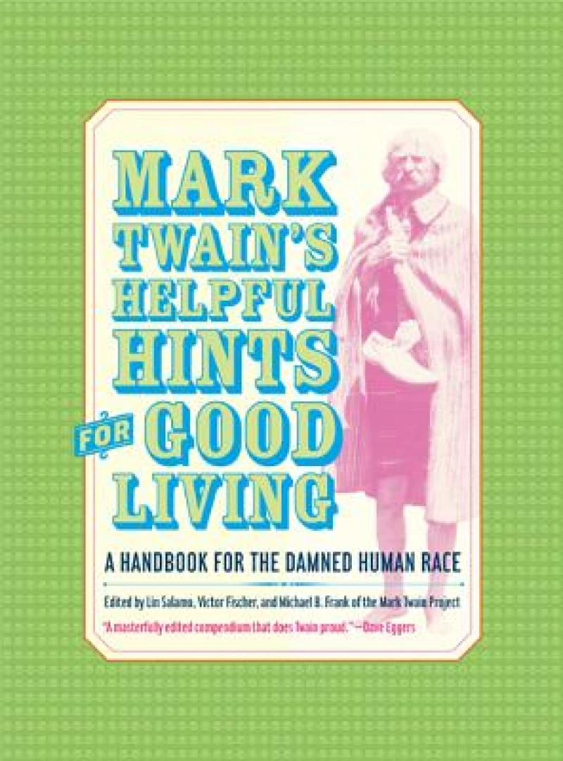 Mark Twain’s Helpful Hints for Good Living