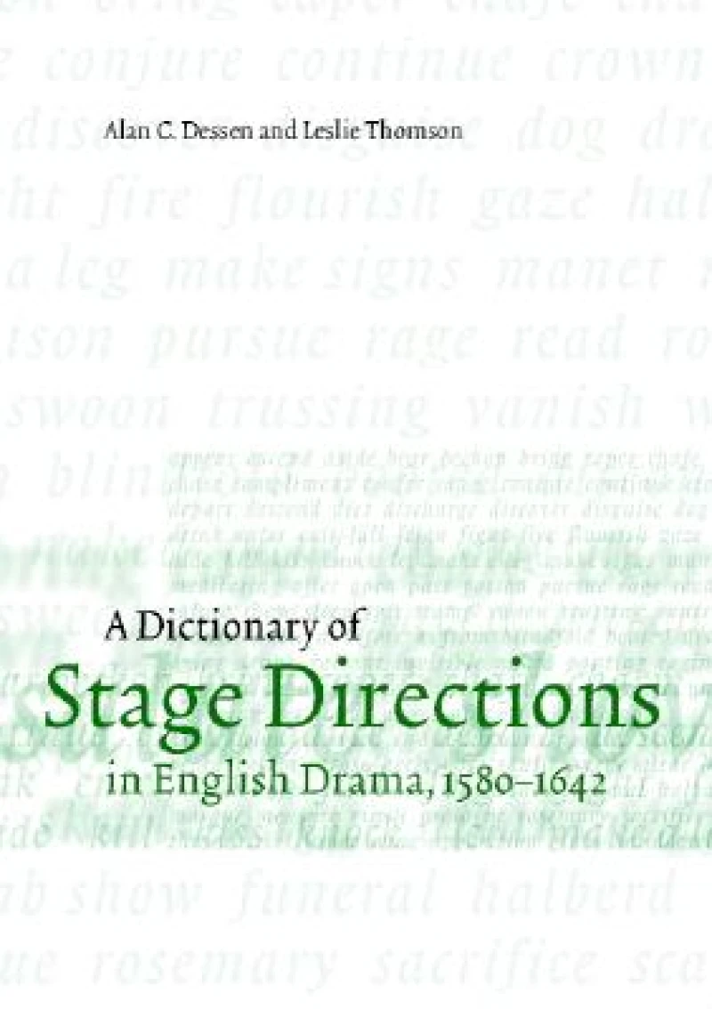 A Dictionary of Stage Directions in English Drama 1580–1642
