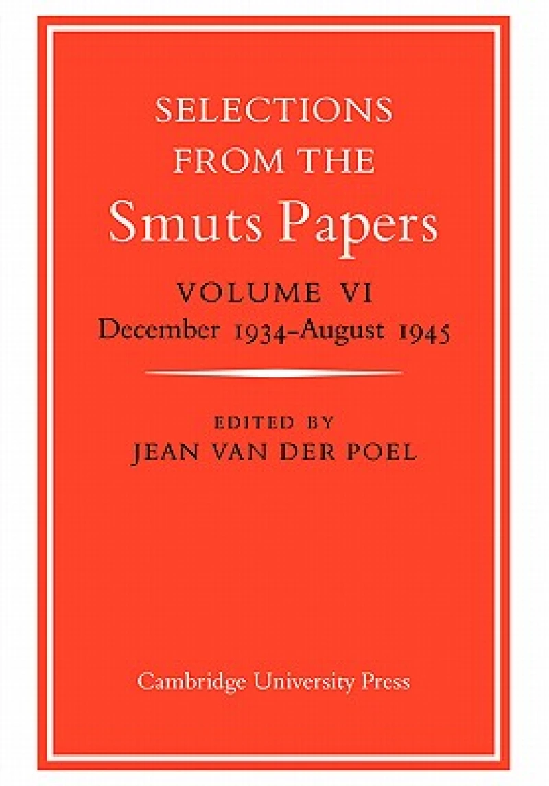 Selections from the Smuts Papers: Volume 6, December 1934-August 1945