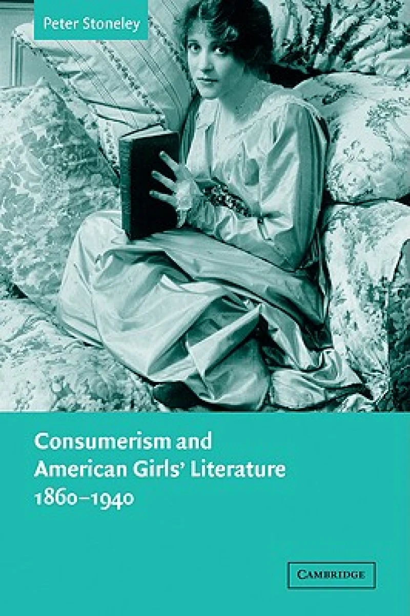 Consumerism and American Girls' Literature, 1860–1940