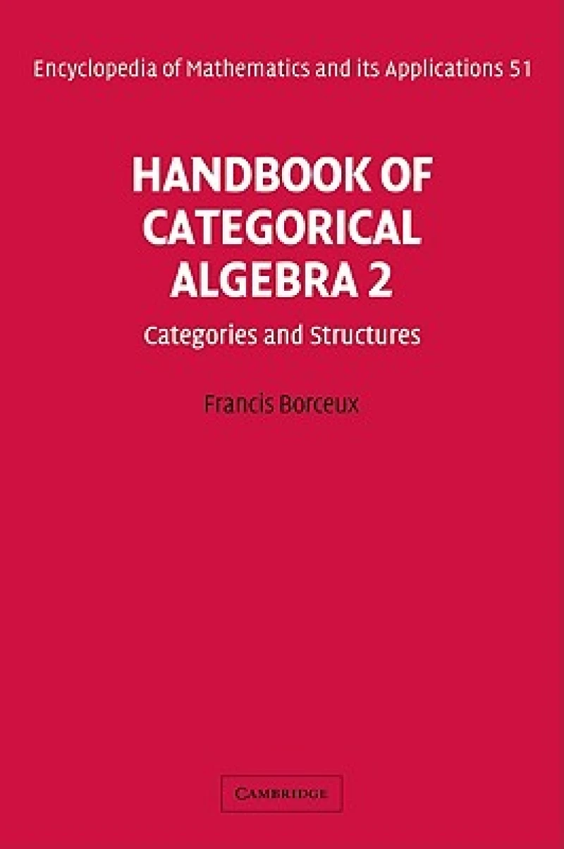 Handbook of Categorical Algebra: Volume 2, Categories and Structures