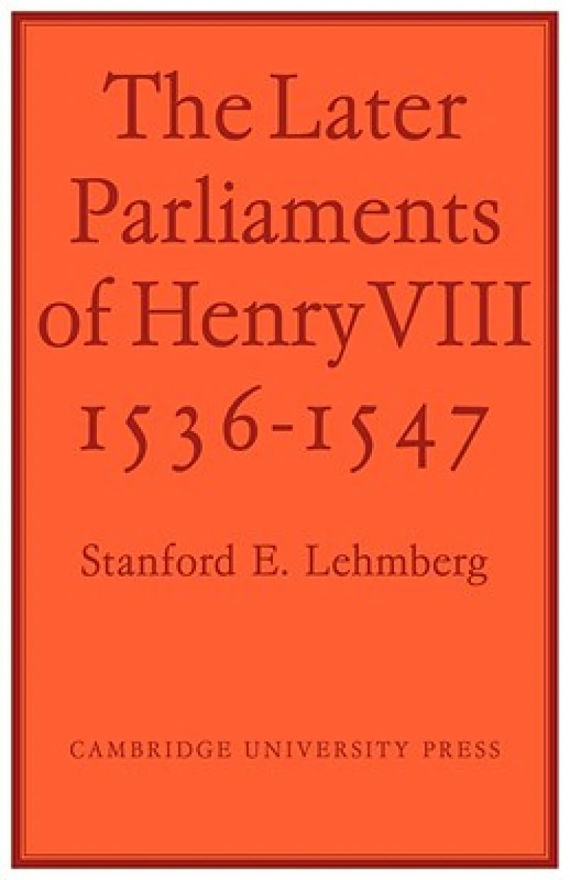 The Later Parliaments of Henry VIII
