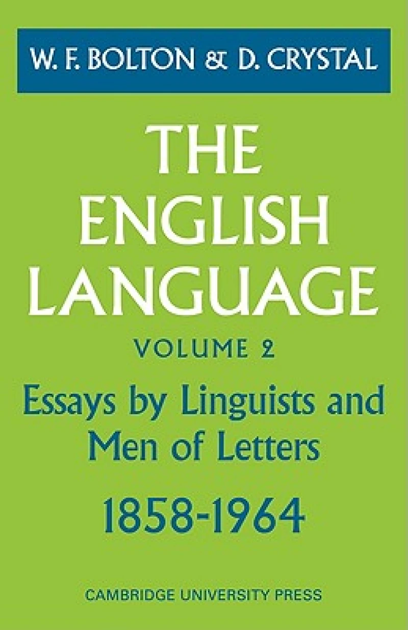 The English Language: Volume 2, Essays by Linguists and Men of Letters, 1858–1964