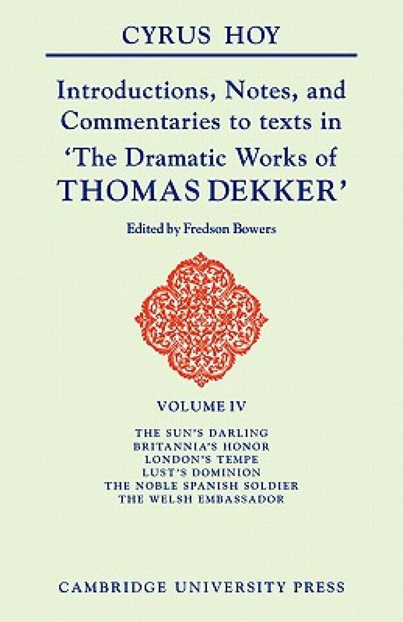 Introductions, Notes and Commentaries to texts in 'The Dramatic Works of Thomas Dekker'