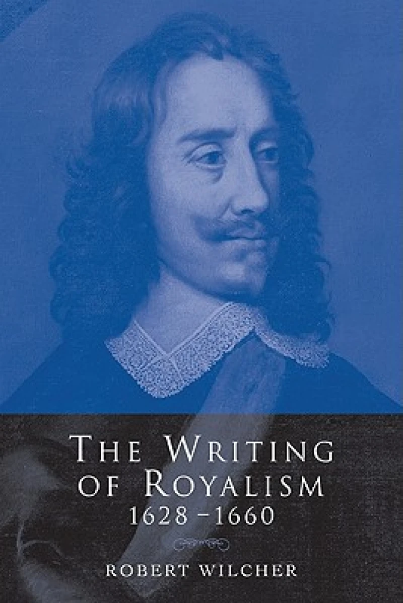 The Writing of Royalism 1628–1660