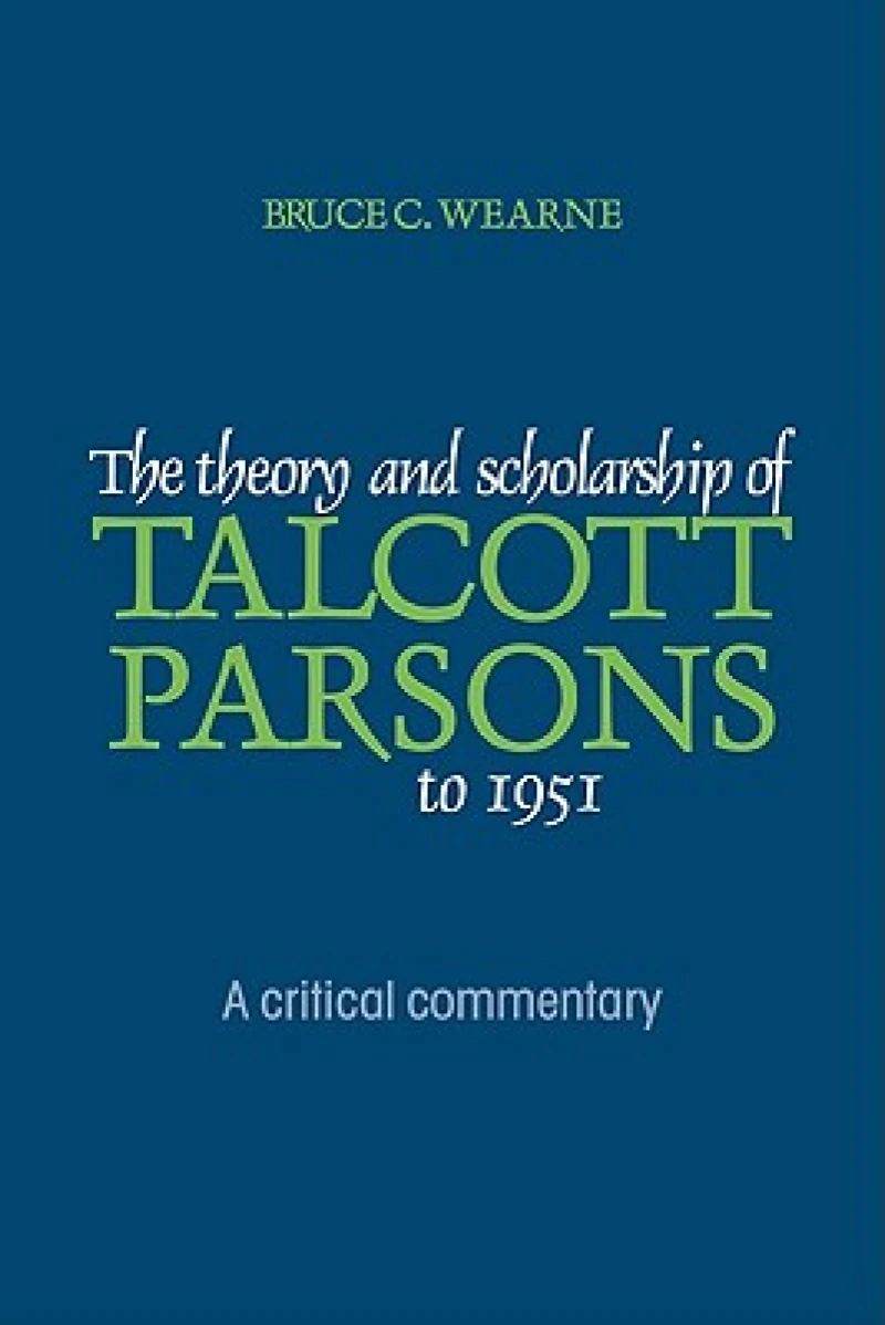 The Theory and Scholarship of Talcott Parsons to 1951
