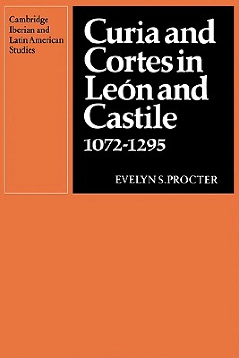 Curia and Cortes in Leon and Castile 1072–1295