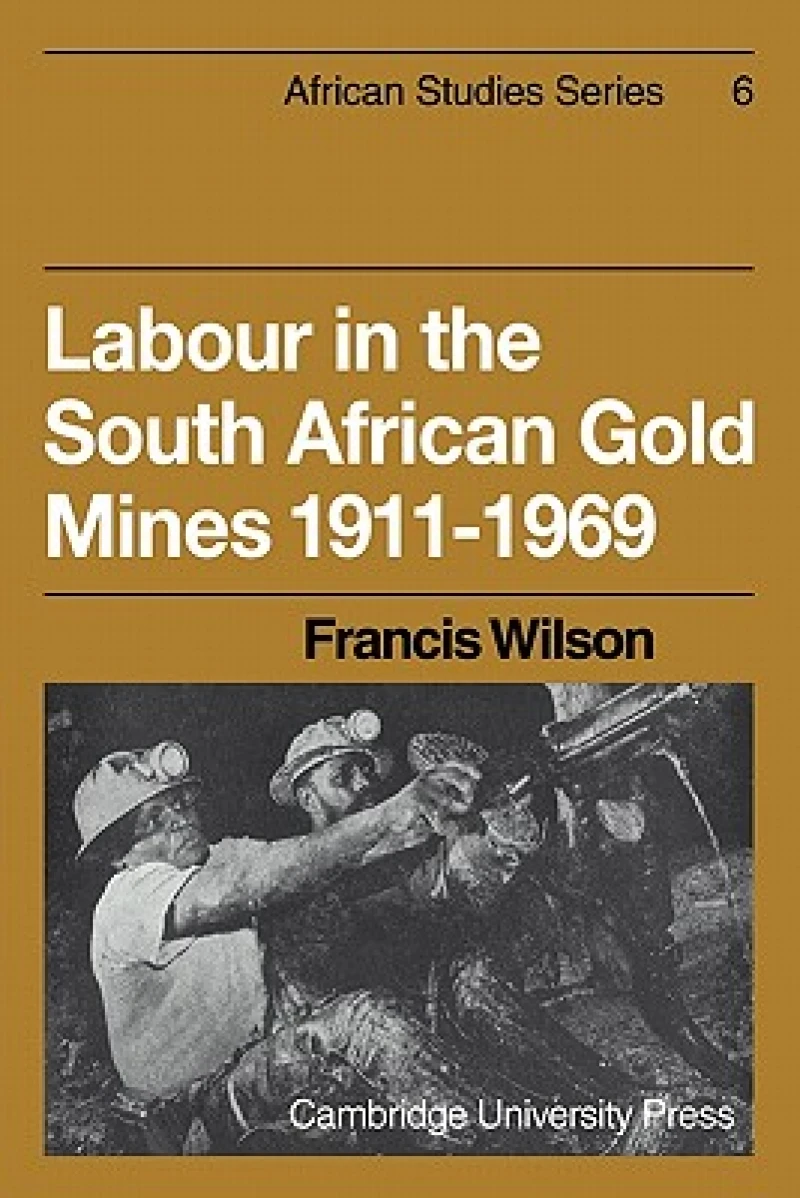 Labour in the South African Gold Mines 1911–1969
