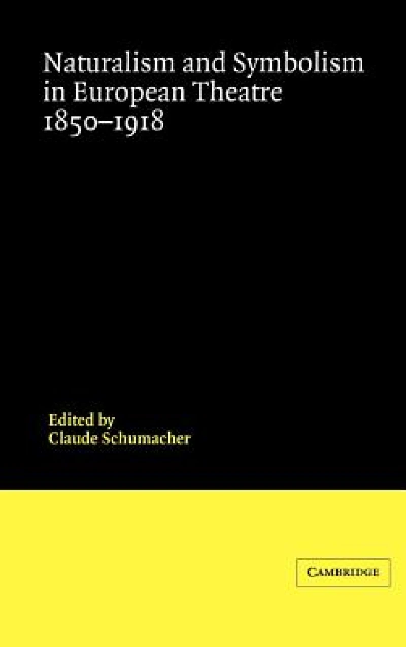 Naturalism and Symbolism in European Theatre 1850–1918