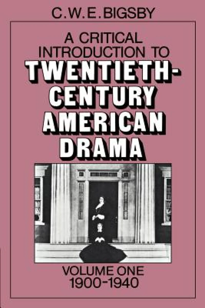 A Critical Introduction to Twentieth-Century American Drama: Volume 1, 1900–1940
