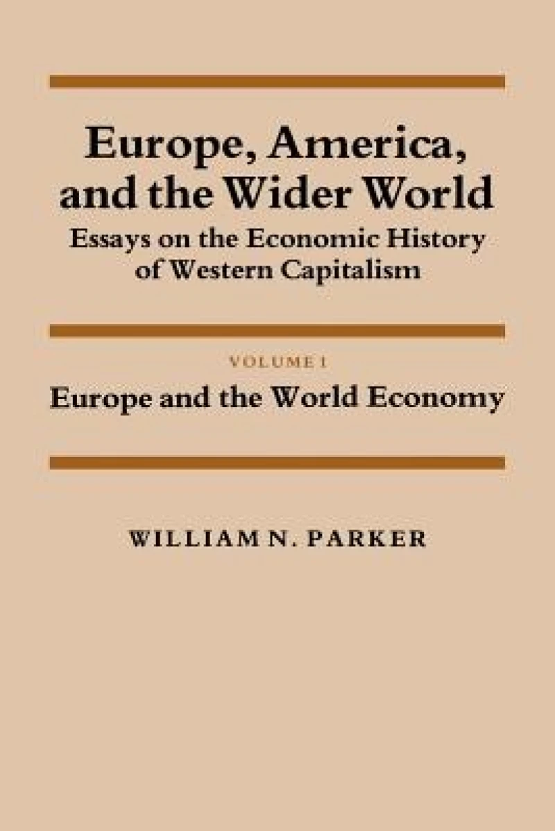 Europe, America, and the Wider World: Volume 1, Europe and the World Economy