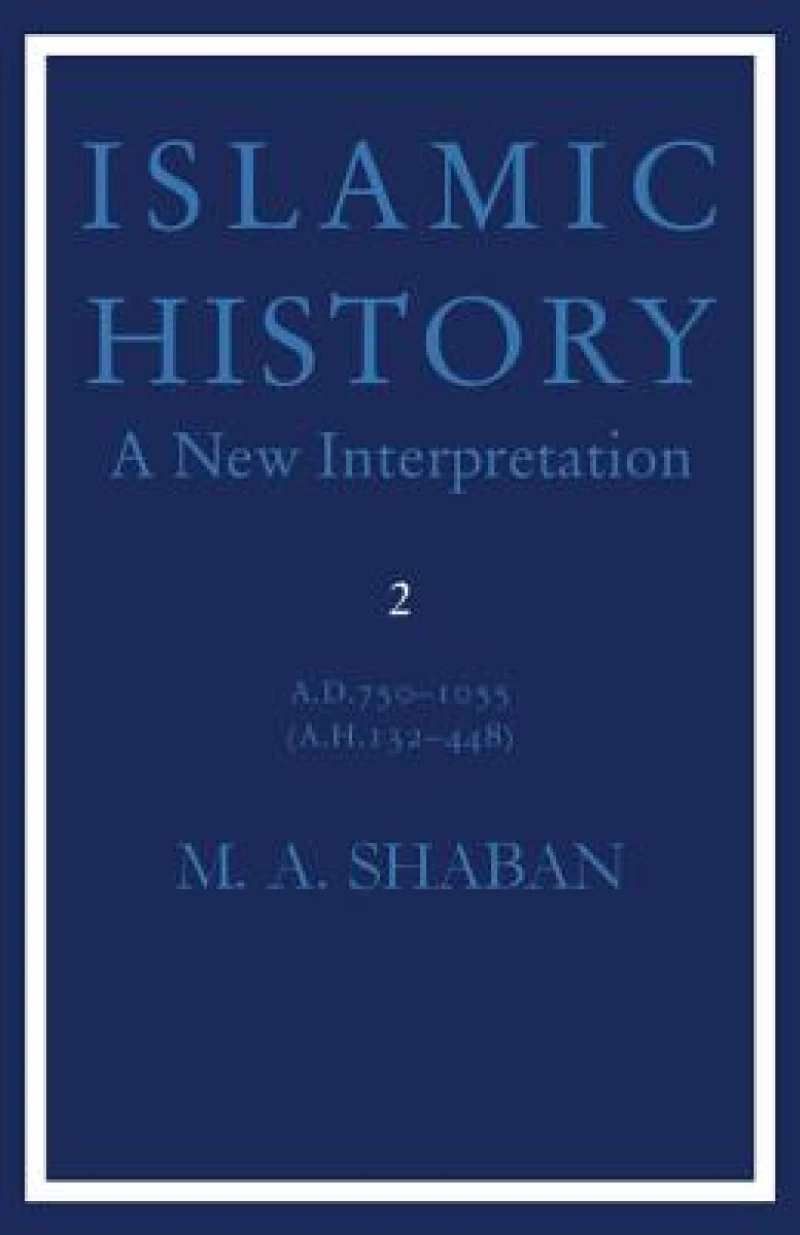Islamic History: Volume 2, AD 750–1055 (AH 132–448)