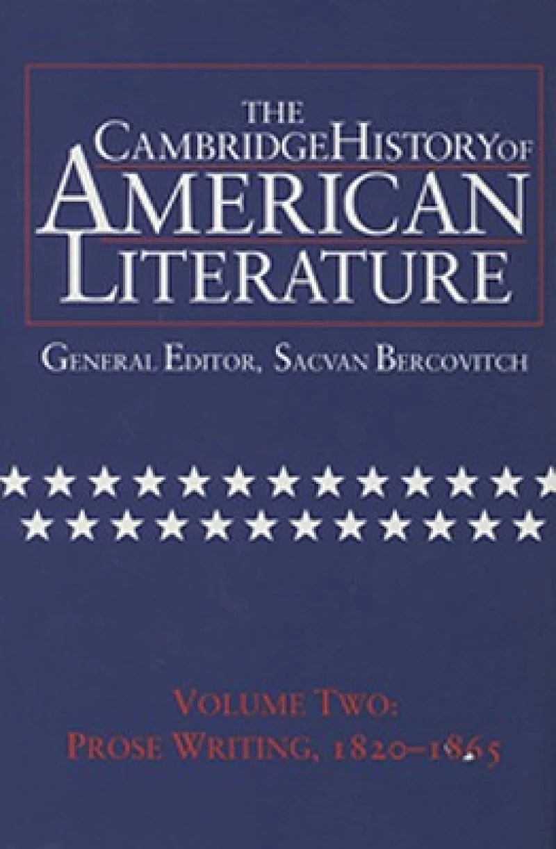 The Cambridge History of American Literature: Volume 2, Prose Writing 1820–1865