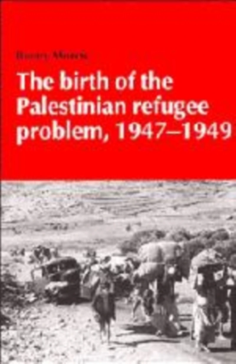 The Birth of the Palestinian Refugee Problem, 1947-1949