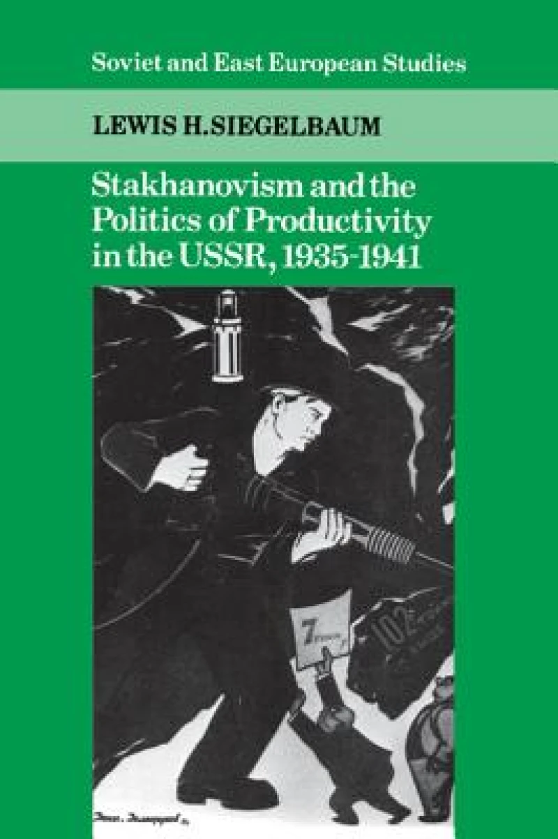 Stakhanovism and the Politics of Productivity in the USSR, 1935–1941