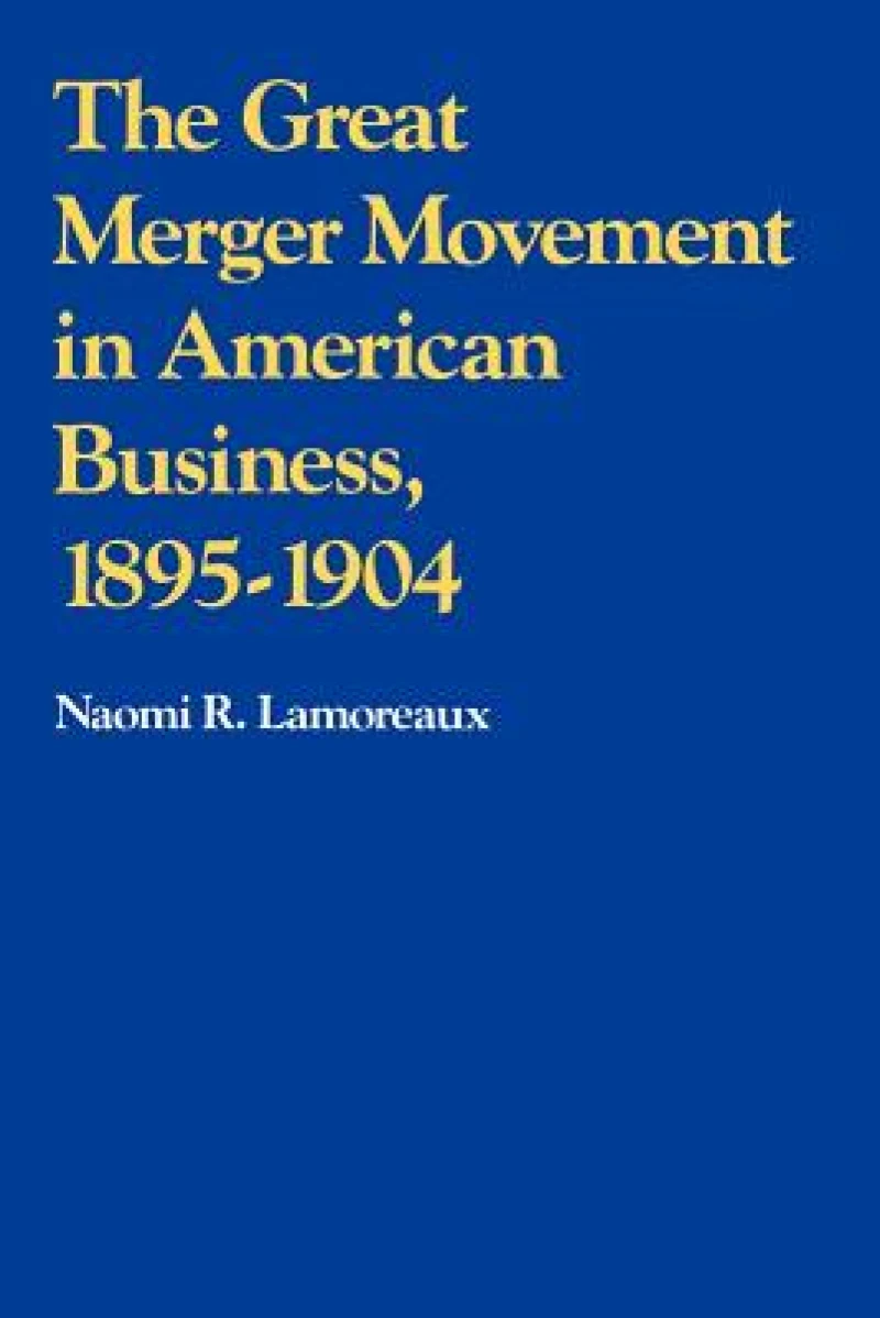 The Great Merger Movement in American Business, 1895–1904