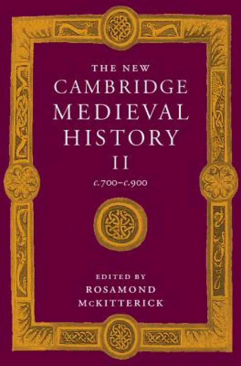 The New Cambridge Medieval History: Volume 2, c.700-c.900
