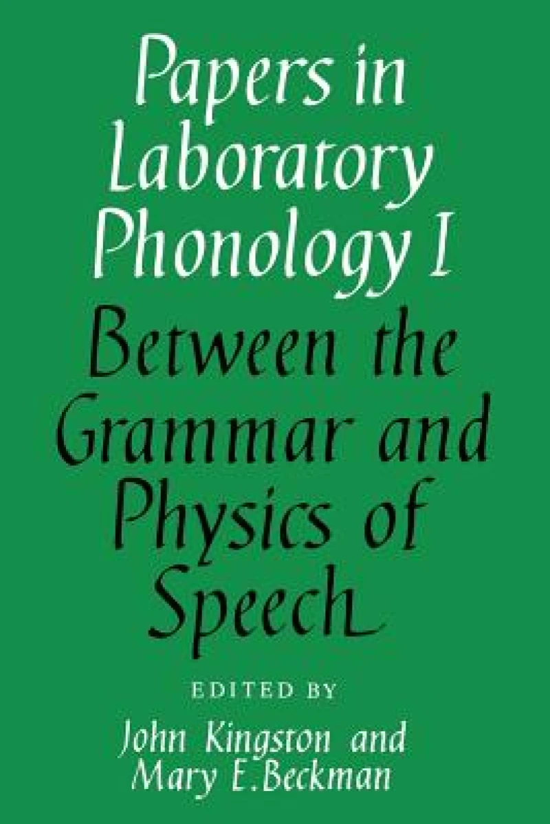 Papers in Laboratory Phonology: Volume 1, Between the Grammar and Physics of Speech