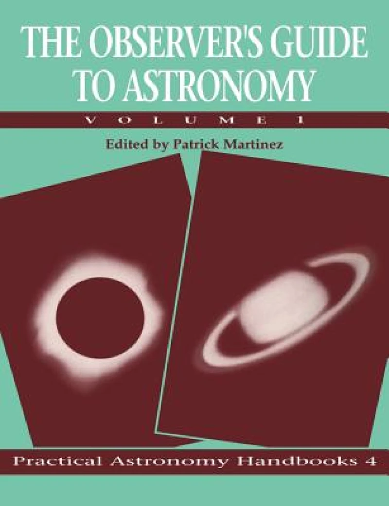 The Observer's Guide to Astronomy: Volume 1