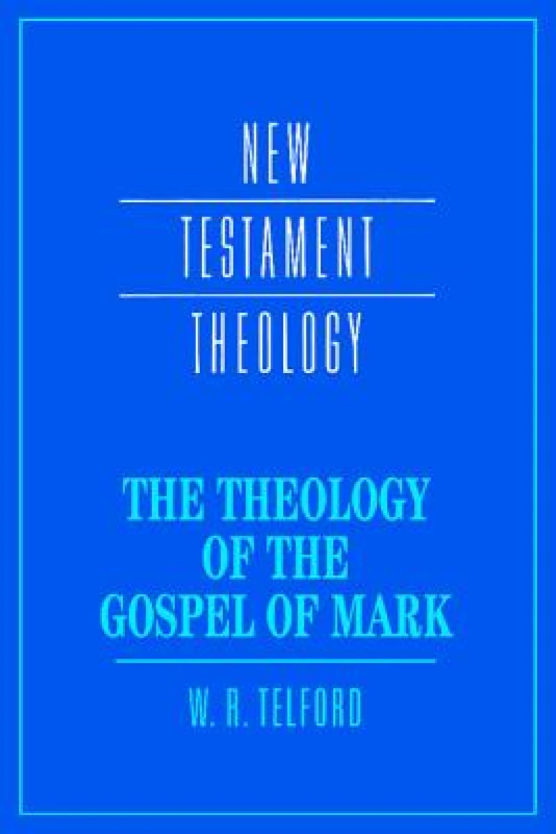 The Theology of the Gospel of Mark