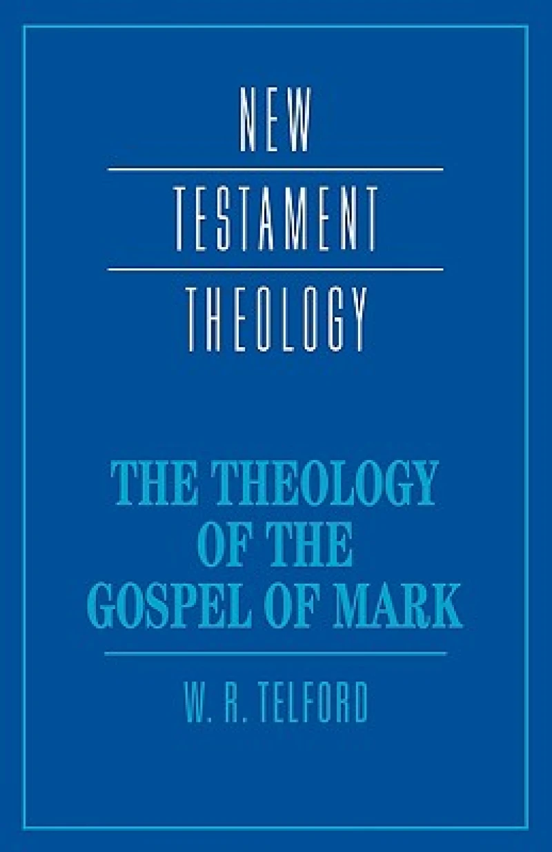The Theology of the Gospel of Mark