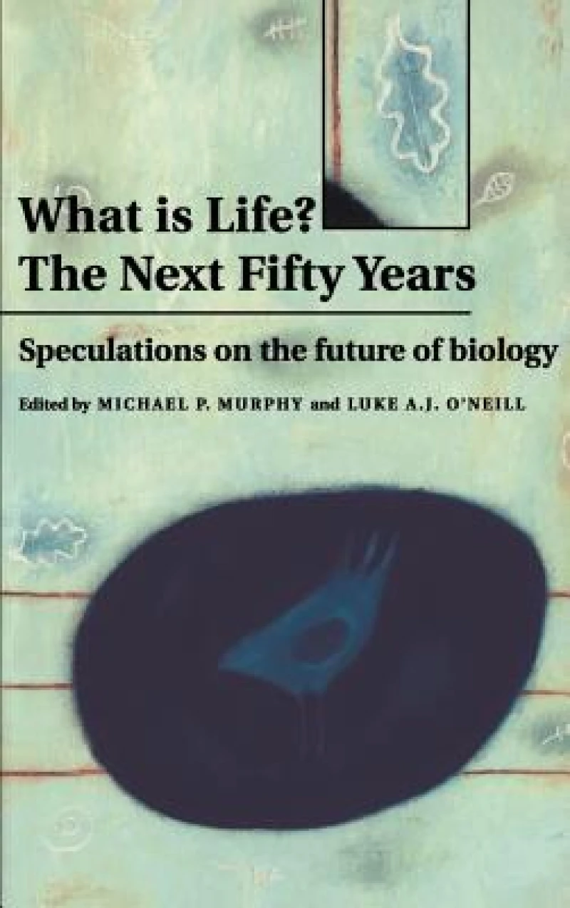 What is Life? The Next Fifty Years