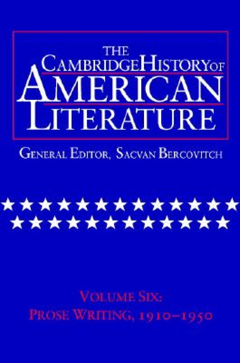 The Cambridge History of American Literature: Volume 6, Prose Writing, 1910–1950
