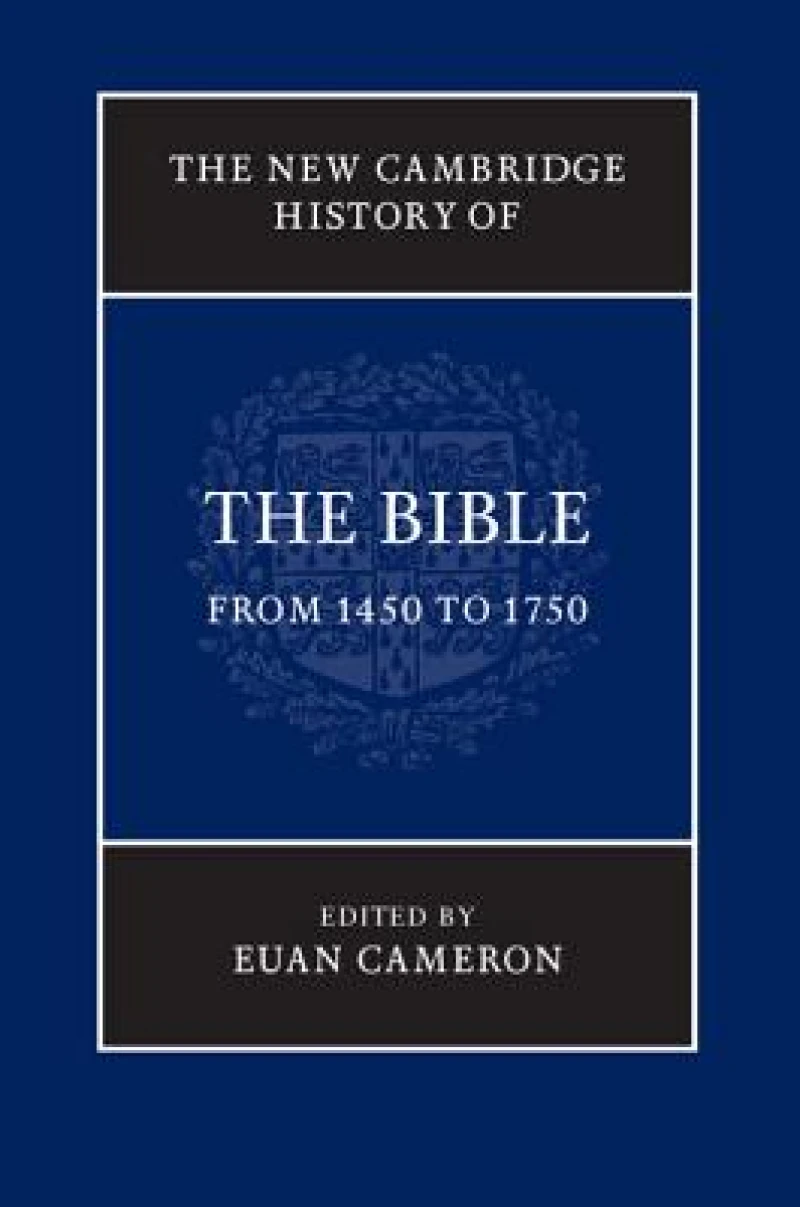 The New Cambridge History of the Bible: Volume 3, From 1450 to 1750