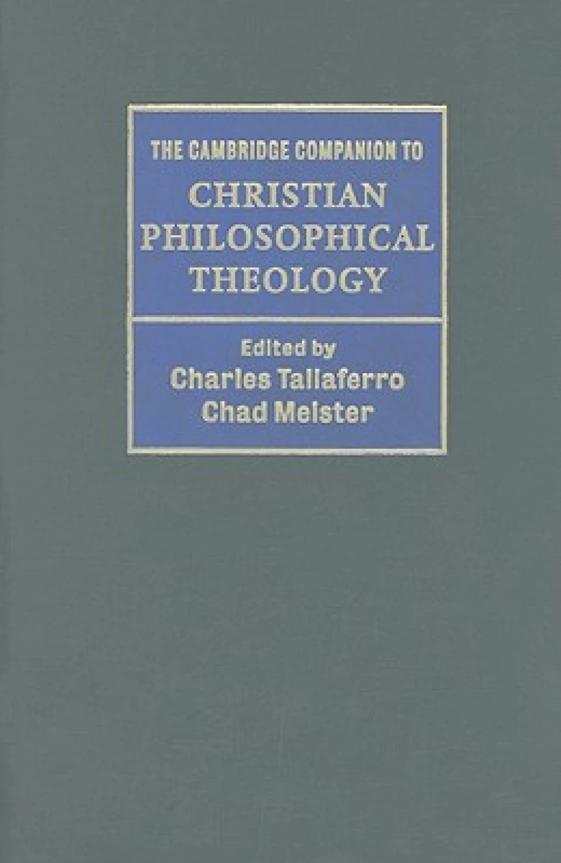 The Cambridge Companion to Christian Philosophical Theology