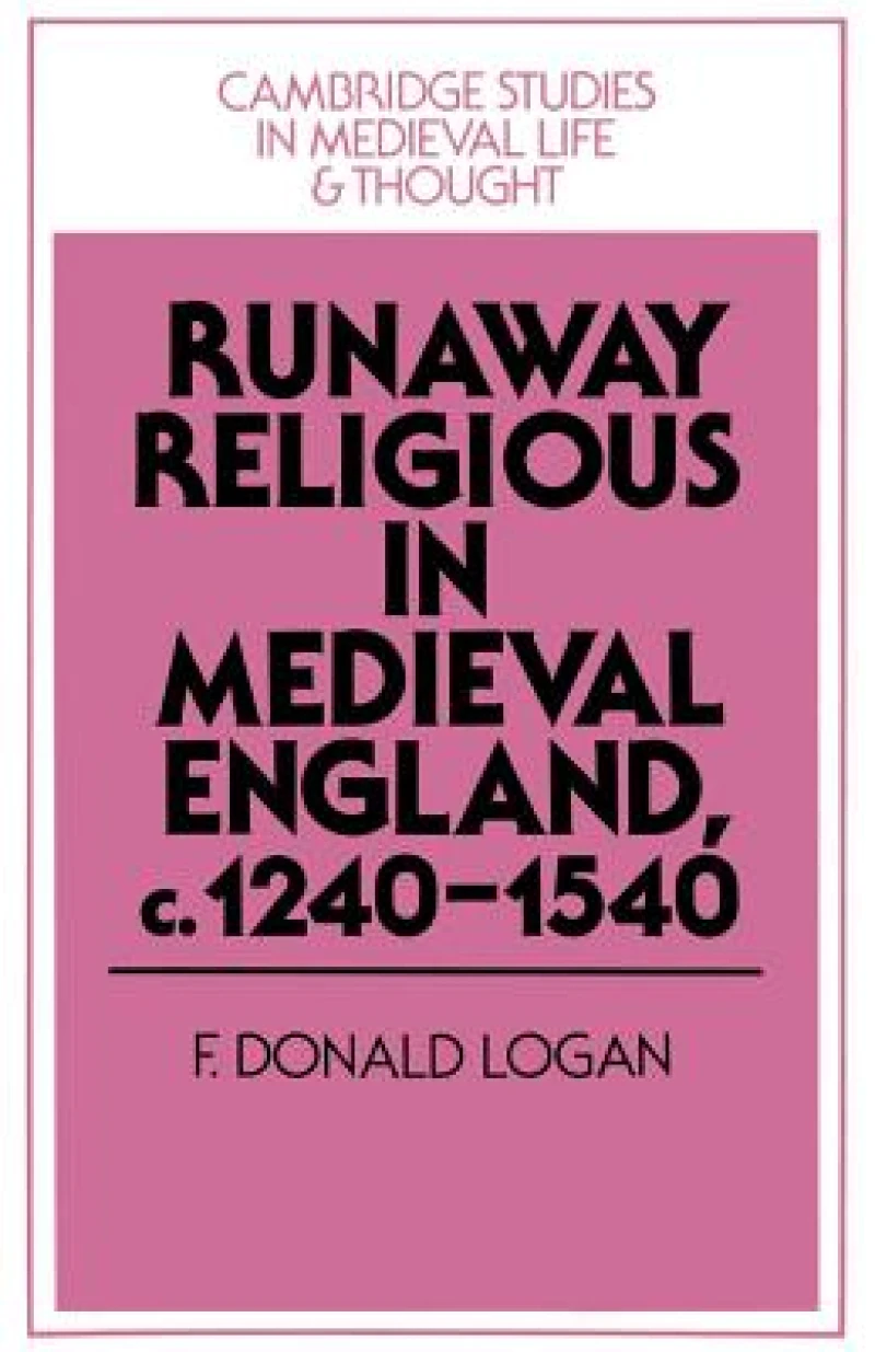 Runaway Religious in Medieval England, c.1240–1540