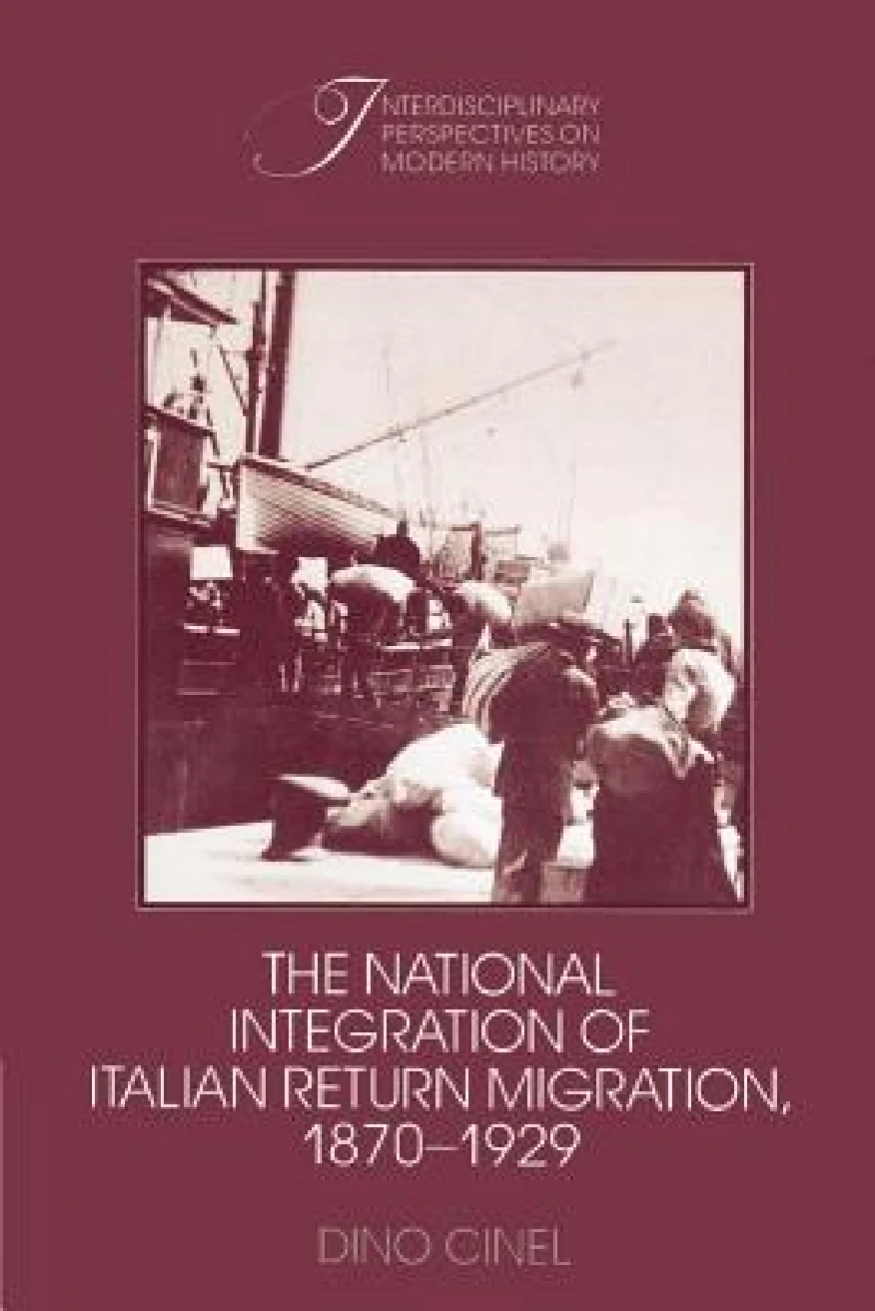 The National Integration of Italian Return Migration, 1870–1929