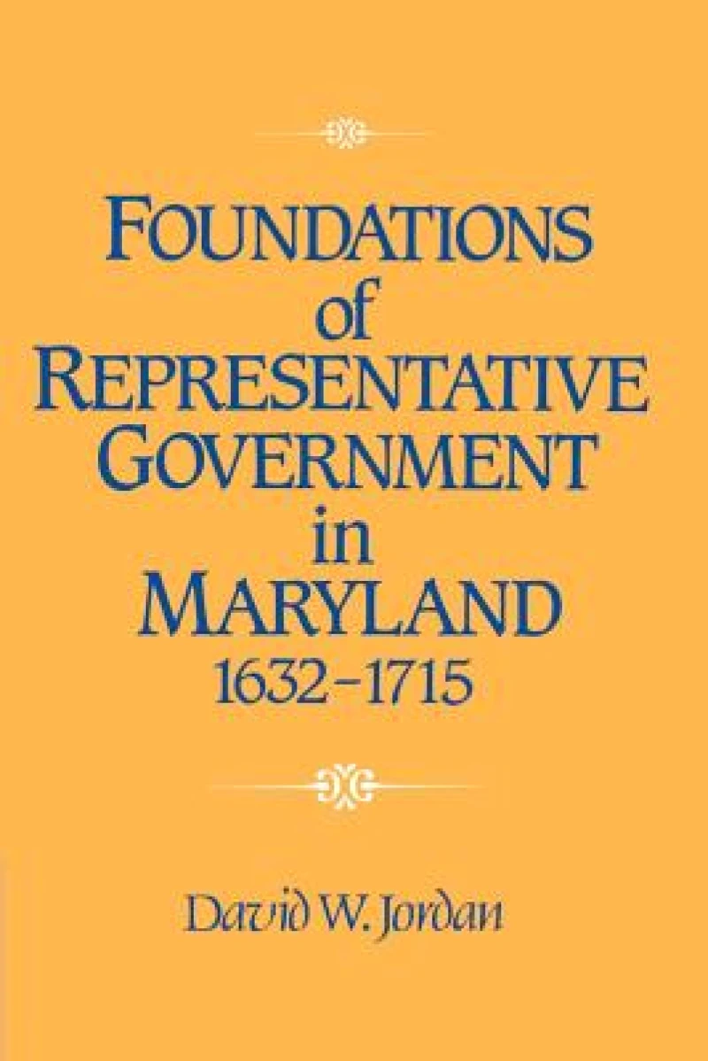 Foundations of Representative Government in Maryland, 1632–1715