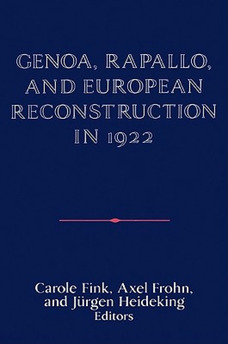 Genoa, Rapallo, and European Reconstruction in 1922