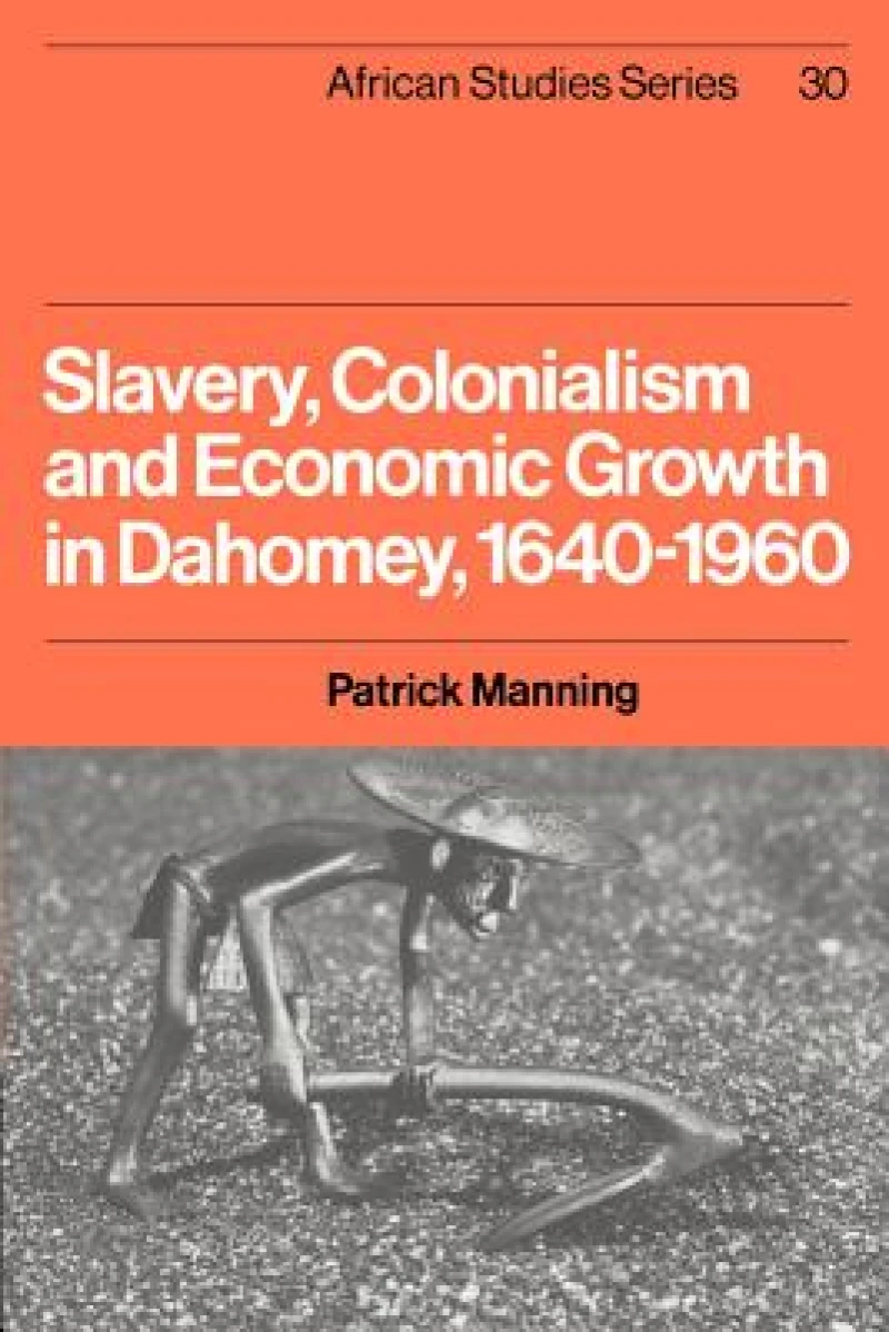 Slavery, Colonialism and Economic Growth in Dahomey, 1640–1960