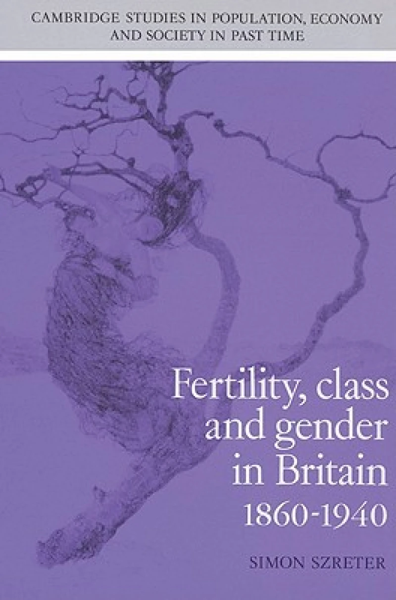 Fertility, Class and Gender in Britain, 1860–1940