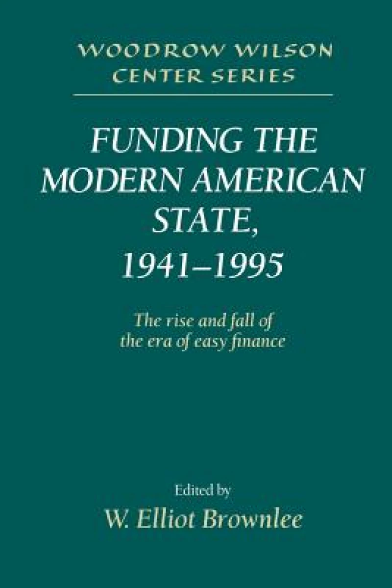 Funding the Modern American State, 1941–1995