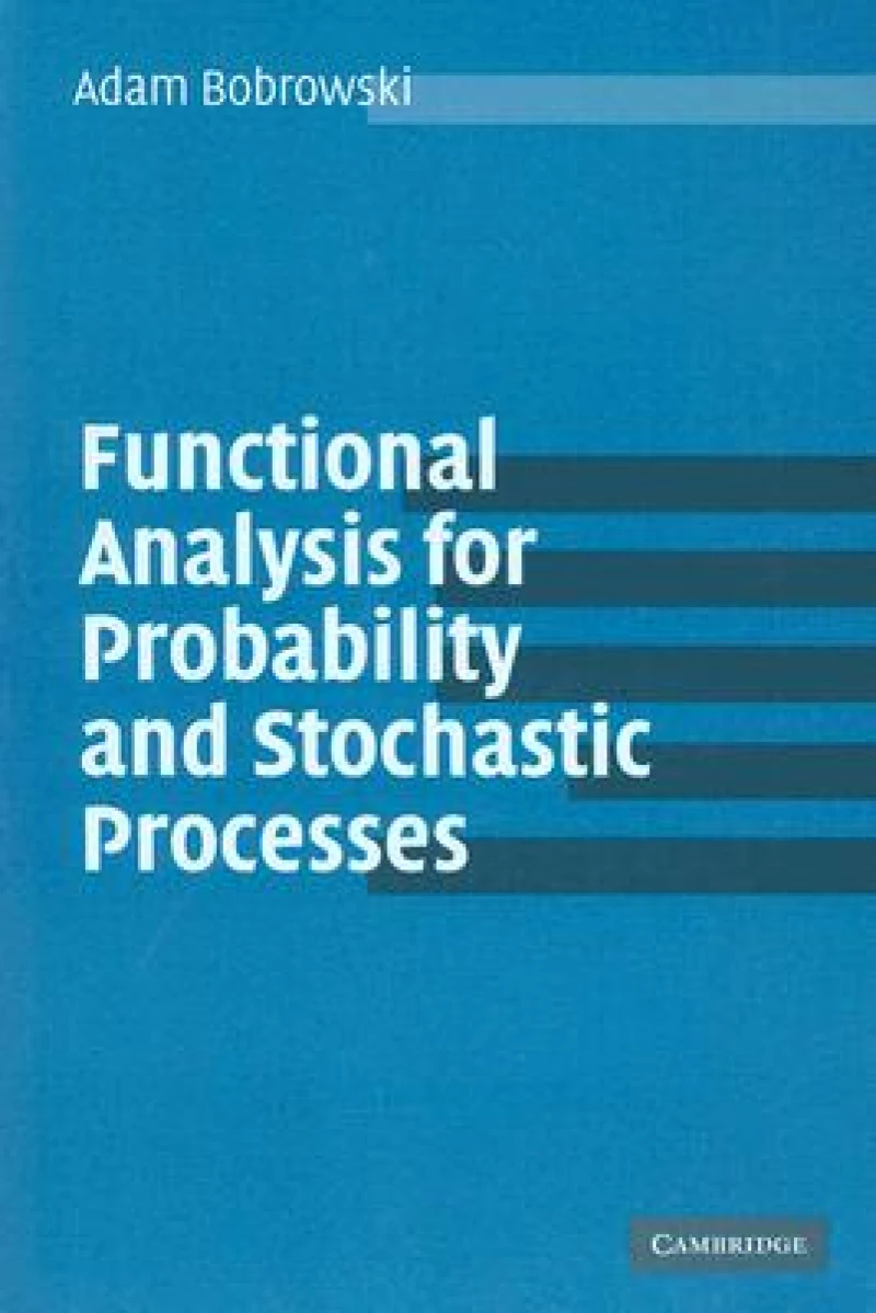 Functional Analysis for Probability and Stochastic Processes