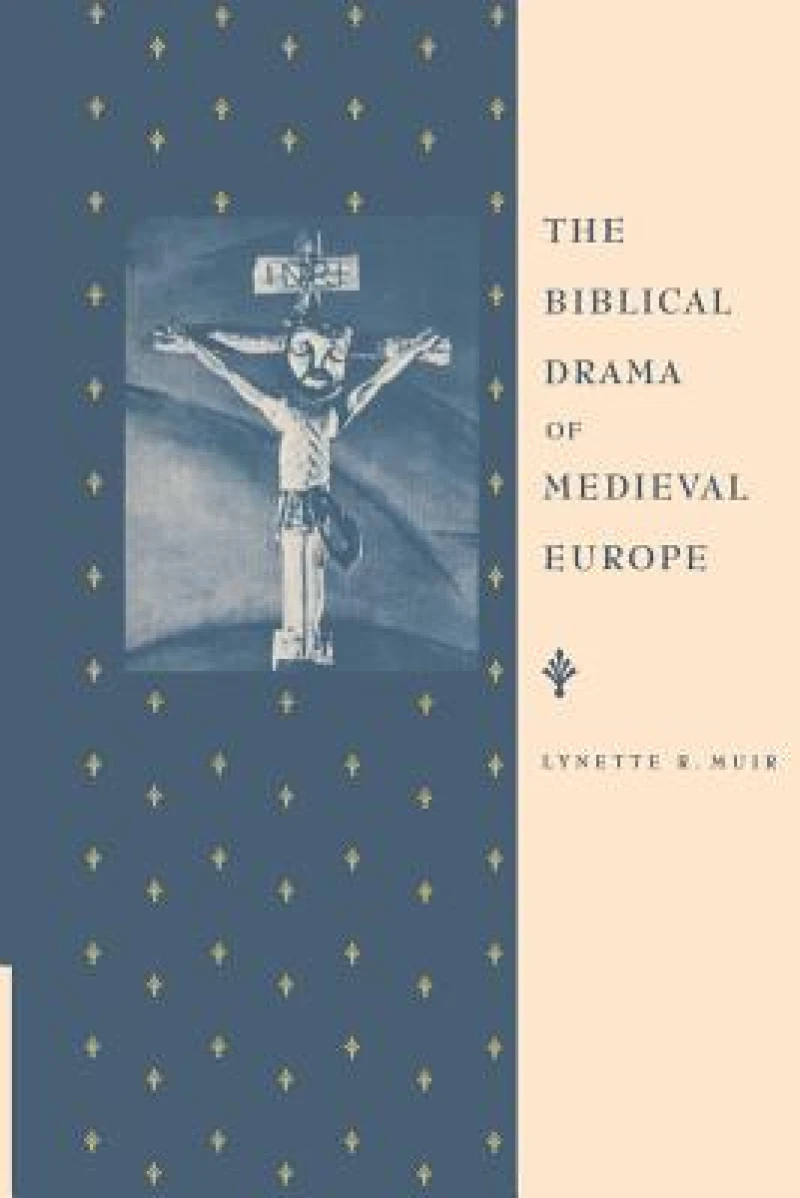 The Biblical Drama of Medieval Europe