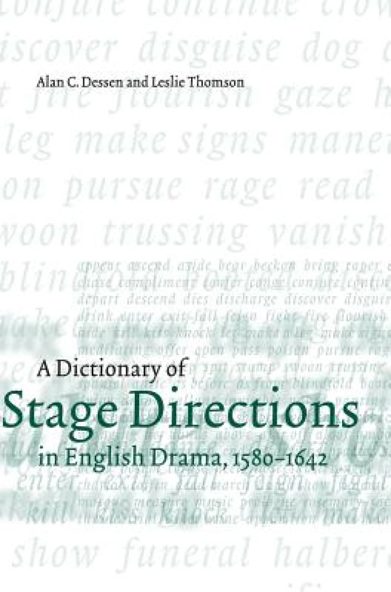 A Dictionary of Stage Directions in English Drama 1580–1642