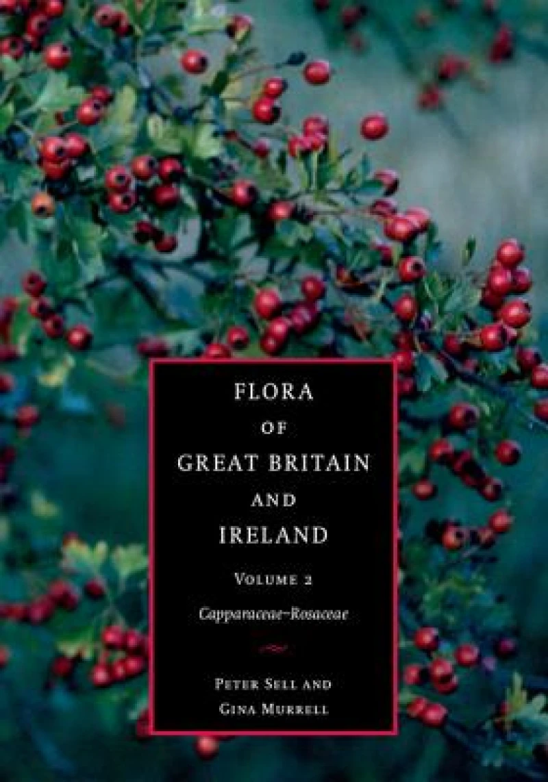 Flora of Great Britain and Ireland: Volume 2, Capparaceae - Rosaceae