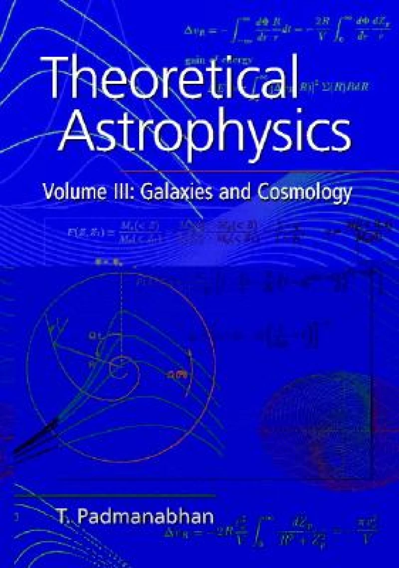 Theoretical Astrophysics: Volume 3, Galaxies and Cosmology