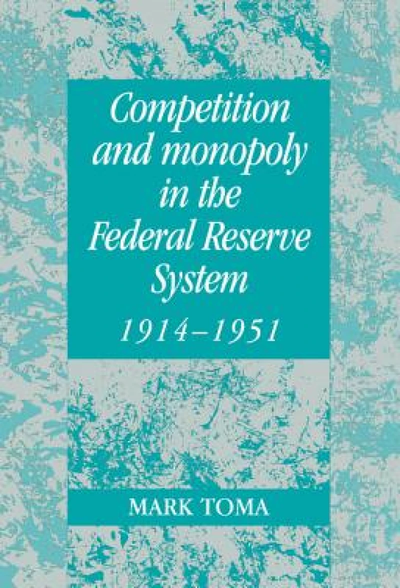 Competition and Monopoly in the Federal Reserve System, 1914–1951