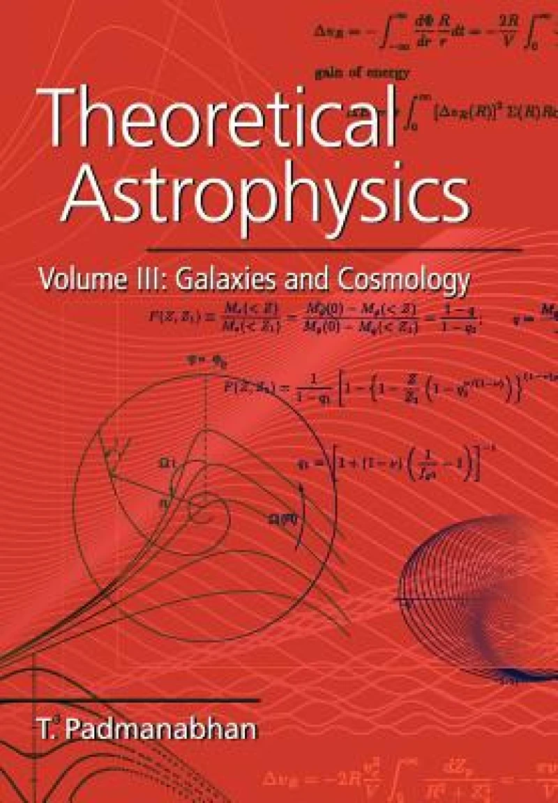 Theoretical Astrophysics: Volume 3, Galaxies and Cosmology