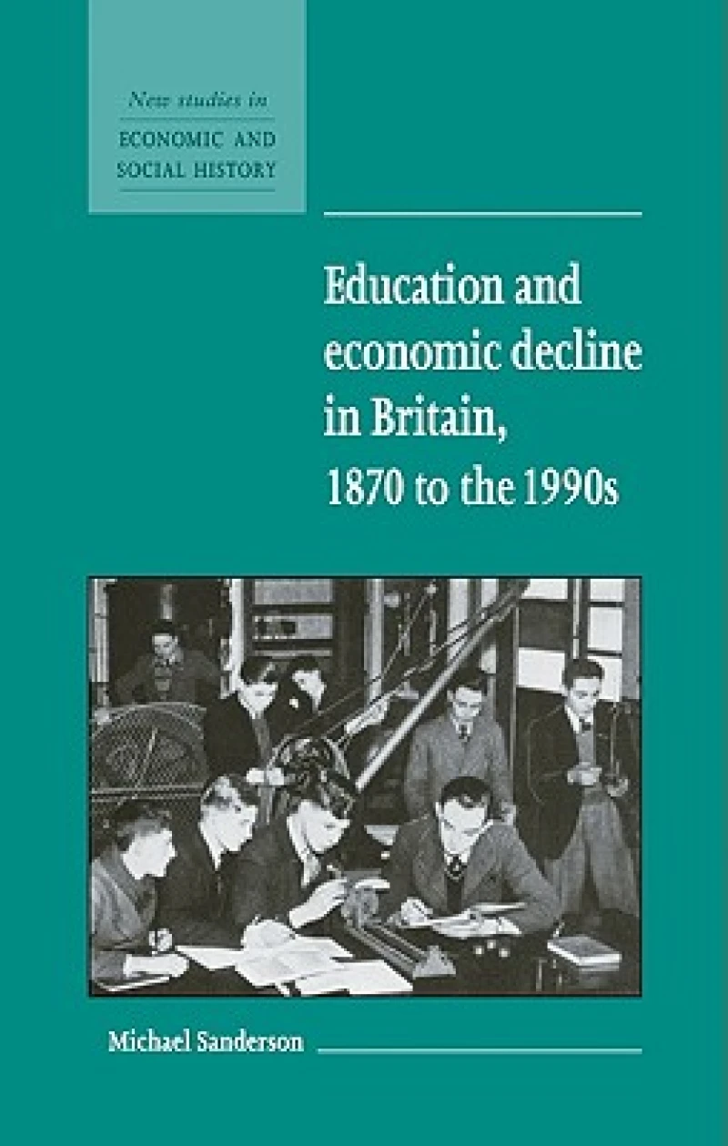 Education and Economic Decline in Britain, 1870 to the 1990s