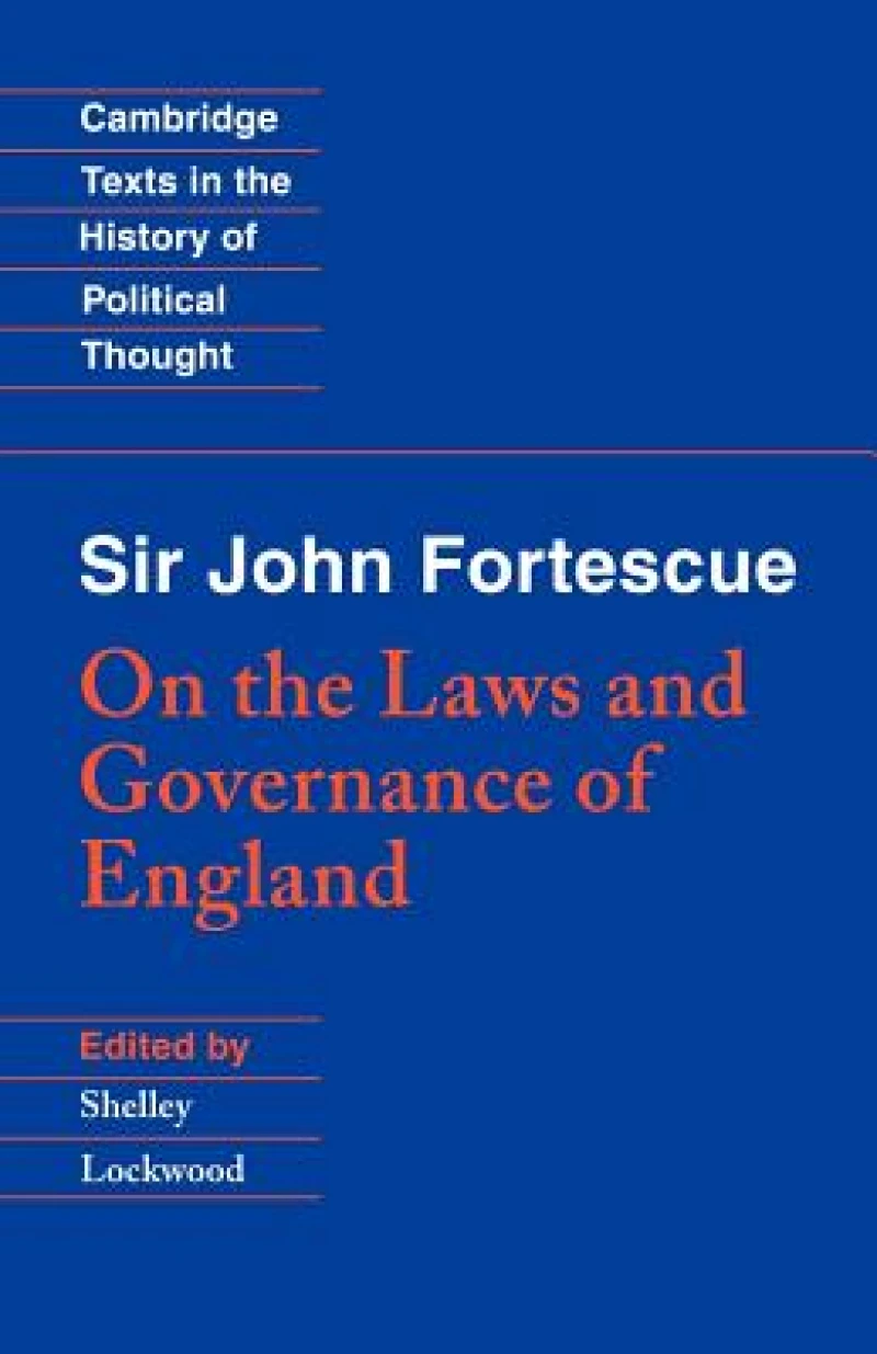 Sir John Fortescue: On the Laws and Governance of England