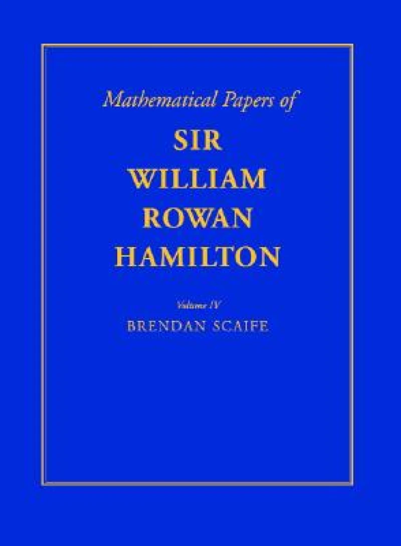 The Mathematical Papers of Sir William Rowan Hamilton: Volume 4, Geometry, Analysis, Astronomy, Probability and Finite Differences, Miscellaneous