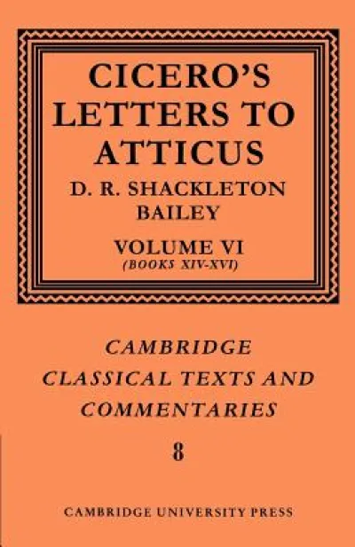 Cicero: Letters to Atticus: Volume 6, Books 14-16