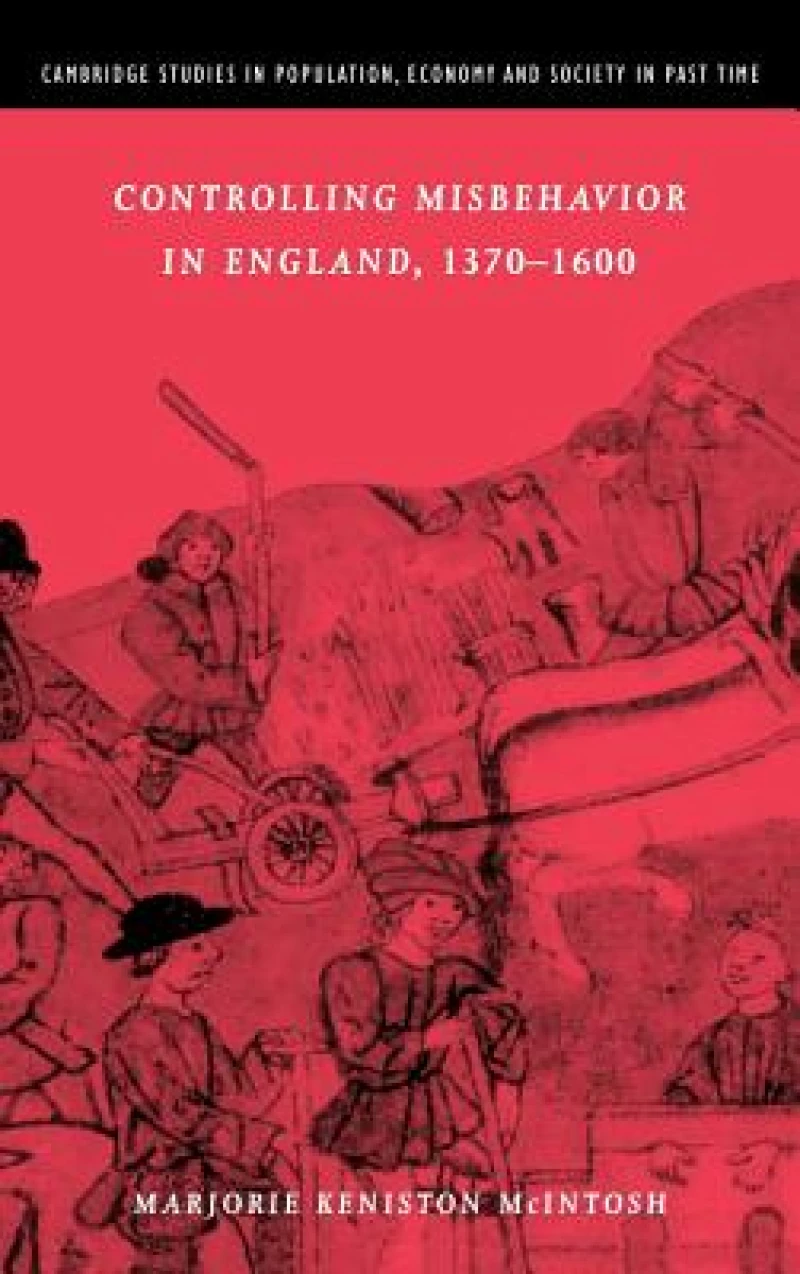Controlling Misbehavior in England, 1370–1600
