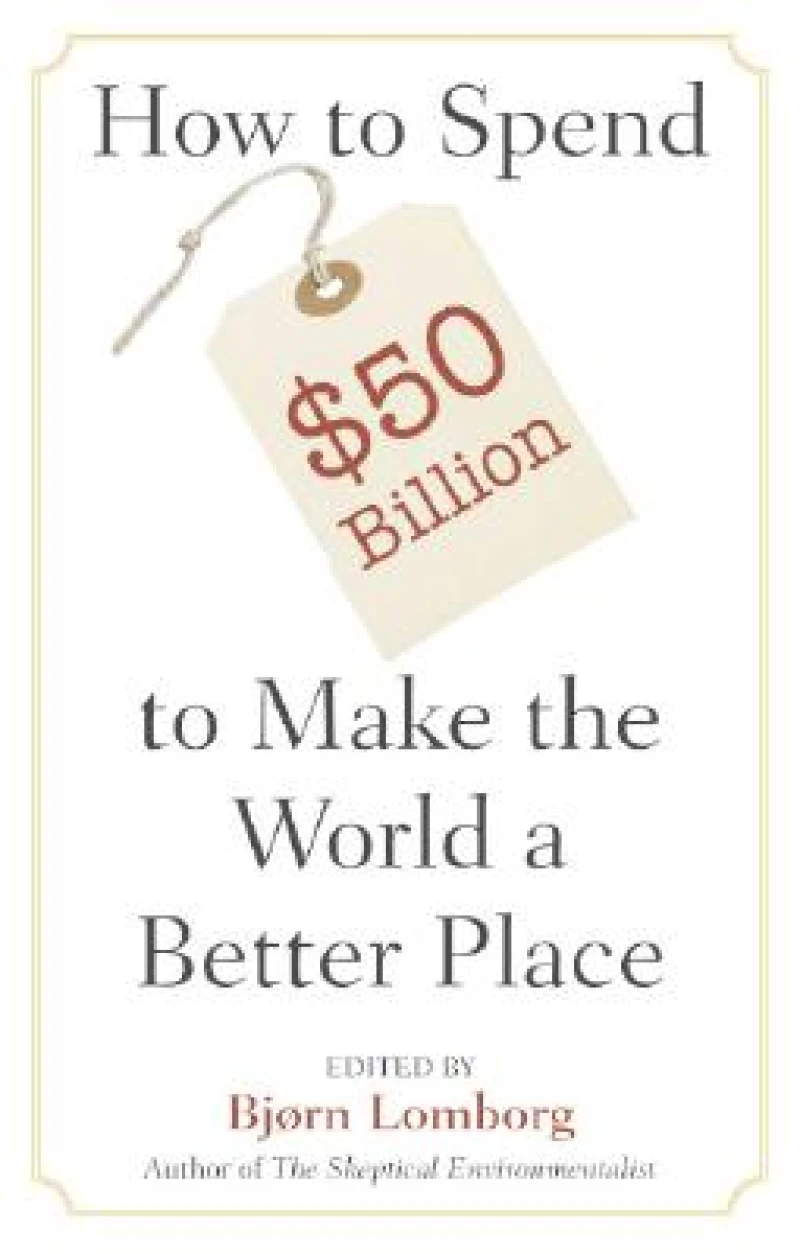 How to Spend $50 Billion to Make the World a Better Place