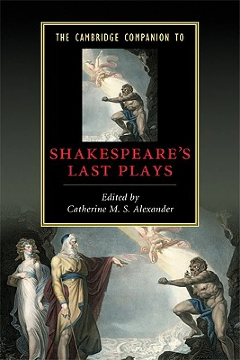 The Cambridge Companion to Shakespeare's Last Plays
